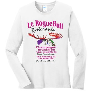 Le Rogue Bull Ristorante Gourmet Dining on the Mudflats AK  Ladies Long Sleeve Shirt