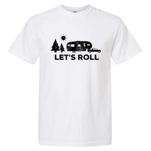 Let's Roll Camping Gift Camper 5th Wheel Rv Vacation Gift Cute Gift Garment-Dyed Heavyweight T-Shirt