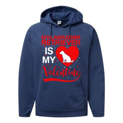 Labrador Retriever Dog My Labrador Retriever Is My Valentine Gift Performance Fleece Hoodie