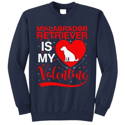 Labrador Retriever Dog My Labrador Retriever Is My Valentine Gift Sweatshirt