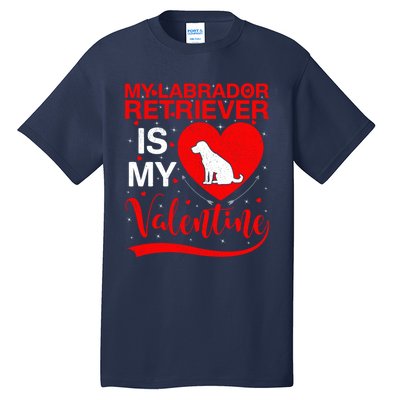 Labrador Retriever Dog My Labrador Retriever Is My Valentine Gift Tall T-Shirt