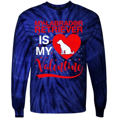 Labrador Retriever Dog My Labrador Retriever Is My Valentine Gift Tie-Dye Long Sleeve Shirt