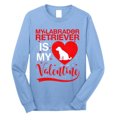 Labrador Retriever Dog My Labrador Retriever Is My Valentine Gift Long Sleeve Shirt