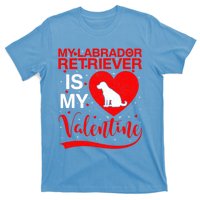 Labrador Retriever Dog My Labrador Retriever Is My Valentine Gift T-Shirt