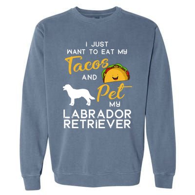 Labrador Retriever Dog Tacos Lover Owner Xmas Birthday Gift Garment-Dyed Sweatshirt