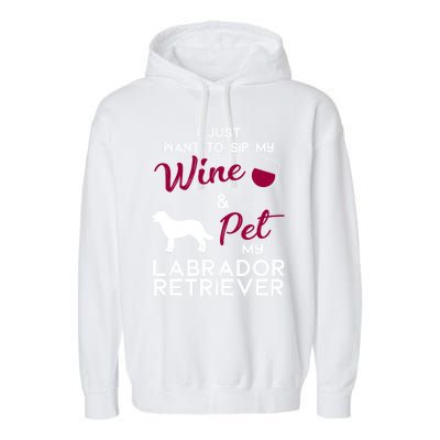 Labrador Retriever Dog Wine Lover Owner Xmas Birthday Gift Funny Gift Garment-Dyed Fleece Hoodie