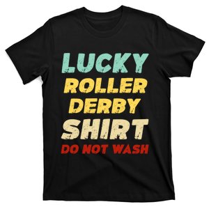 Lucky Roller Derby Shrt Do Not Wash Funny Roller Derby T-Shirt