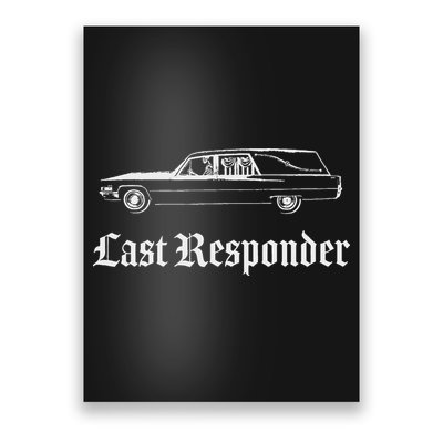 Last Responder Death Humor Funeral Hearse For The Dead Poster