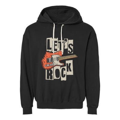 LetS Rock Electric Guitar Music Lover Band Guitarist Garment-Dyed Fleece Hoodie