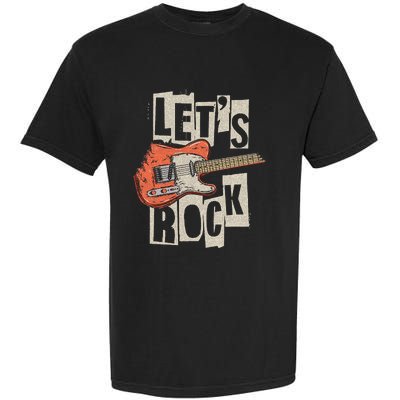 LetS Rock Electric Guitar Music Lover Band Guitarist Garment-Dyed Heavyweight T-Shirt