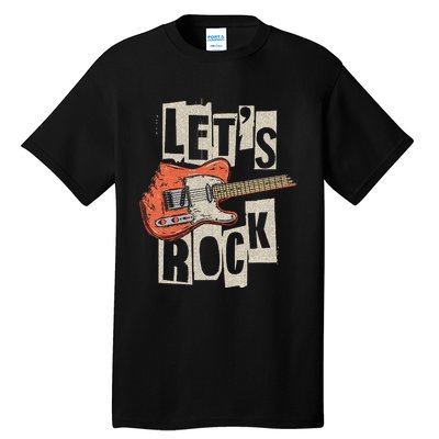 LetS Rock Electric Guitar Music Lover Band Guitarist Tall T-Shirt