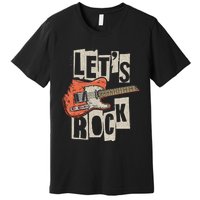 LetS Rock Electric Guitar Music Lover Band Guitarist Premium T-Shirt