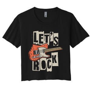 LetS Rock Electric Guitar Music Lover Band Guitarist Women's Crop Top Tee