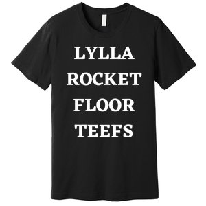 LYLLA ROCKET FLOOR TEEFS Premium T-Shirt