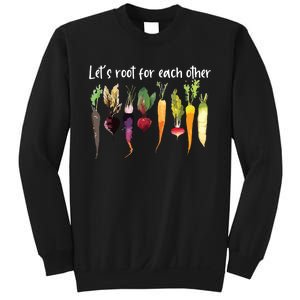 Lets Root For Each Other And Watch Each Other Grow Garden Sweatshirt