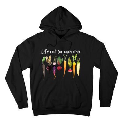 Lets Root For Each Other And Watch Each Other Grow Garden Tall Hoodie