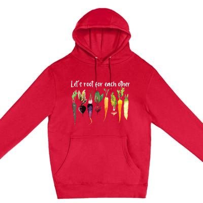 Lets Root For Each Other And Watch Each Other Grow Garden Premium Pullover Hoodie