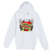 Libraries Rock Funny Librarian Gift Premium Pullover Hoodie