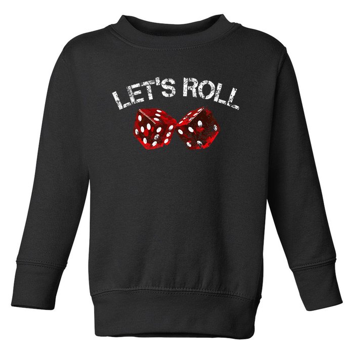 LetS Roll Funny Red Dice Craps Game Night Toddler Sweatshirt