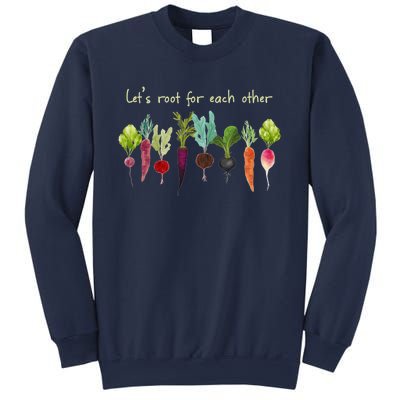 Let's Root For Each Other And Watch Each Other Grow Plants Sweatshirt