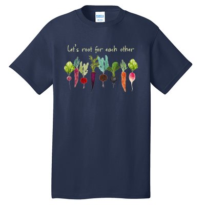 Let's Root For Each Other And Watch Each Other Grow Plants Tall T-Shirt