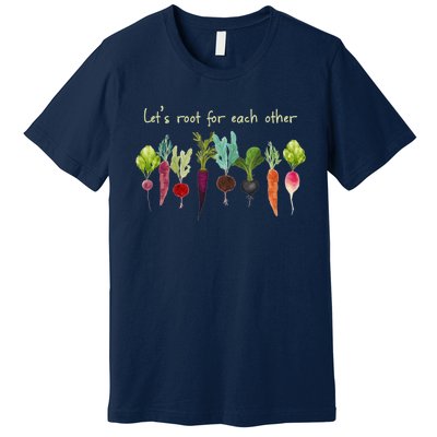 Let's Root For Each Other And Watch Each Other Grow Plants Premium T-Shirt