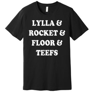 Lylla & Rocket & Floor & Teefs Premium T-Shirt