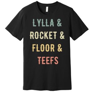 Lylla & Rocket & Floor & Teefs Premium T-Shirt