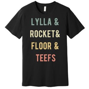 Lylla & Rocket & Floor & Teefs Premium T-Shirt