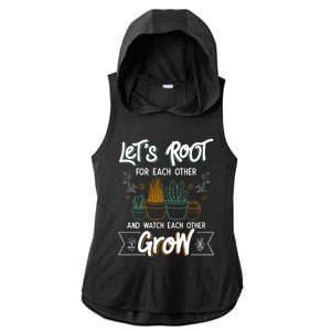 Let's Root For Each Other And Watch Each Other Grow Plant Gift Ladies PosiCharge Tri-Blend Wicking Draft Hoodie Tank