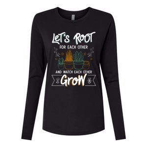 Let's Root For Each Other And Watch Each Other Grow Plant Gift Womens Cotton Relaxed Long Sleeve T-Shirt