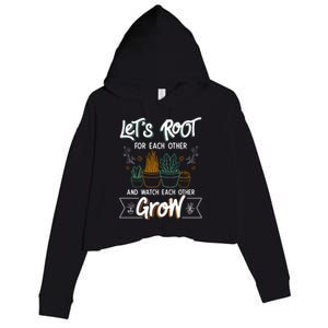 Let's Root For Each Other And Watch Each Other Grow Plant Gift Crop Fleece Hoodie