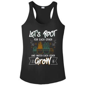 Let's Root For Each Other And Watch Each Other Grow Plant Gift Ladies PosiCharge Competitor Racerback Tank