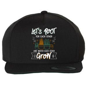 Let's Root For Each Other And Watch Each Other Grow Plant Gift Wool Snapback Cap