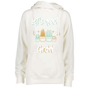 Let's Root For Each Other And Watch Each Other Grow Plant Gift Womens Funnel Neck Pullover Hood