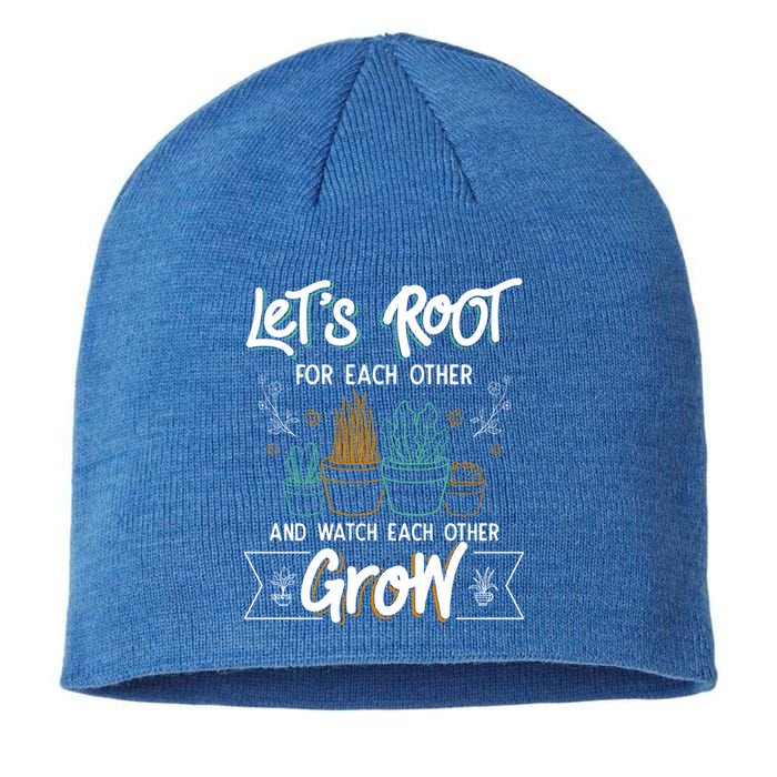 Let's Root For Each Other And Watch Each Other Grow Plant Gift Sustainable Beanie