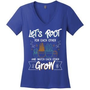 Let's Root For Each Other And Watch Each Other Grow Plant Gift Women's V-Neck T-Shirt