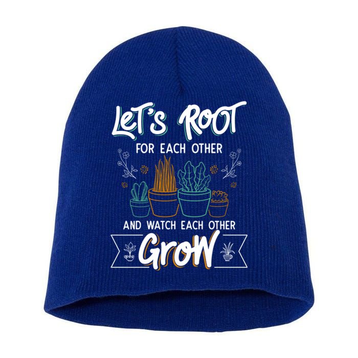 Let's Root For Each Other And Watch Each Other Grow Plant Gift Short Acrylic Beanie