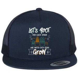 Let's Root For Each Other And Watch Each Other Grow Plant Gift Flat Bill Trucker Hat