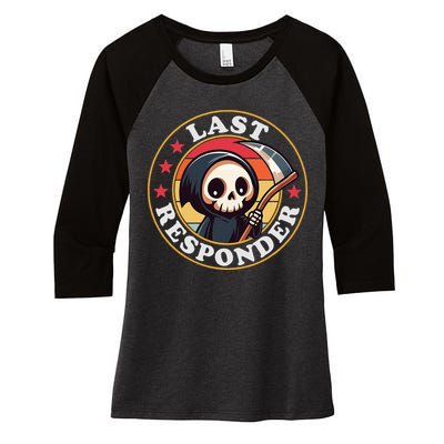 Last Responder Funny Mortician Grim Reaper Women's Tri-Blend 3/4-Sleeve Raglan Shirt
