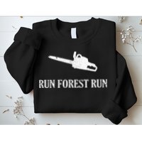 Lumberjack Run Forest Run Chainsaw Logger Arborist Sweatshirt