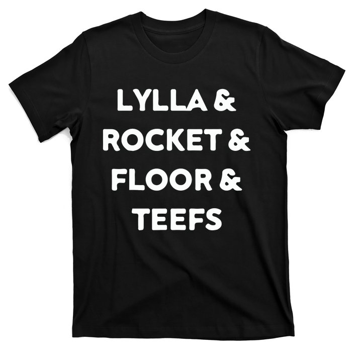 Lylla & Rocket & Floor & Teefs T-Shirt