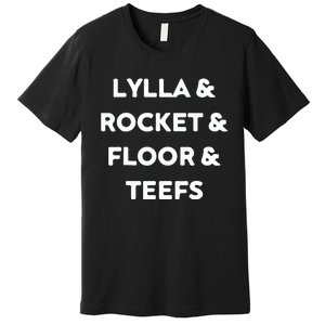 Lylla & Rocket & Floor & Teefs Premium T-Shirt