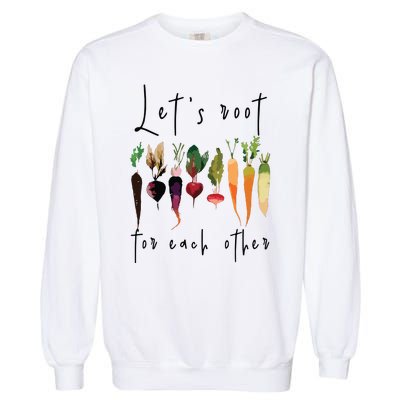 Lets Root For Each Other Funny Gardening Lovers Women Tank Top Garment-Dyed Sweatshirt