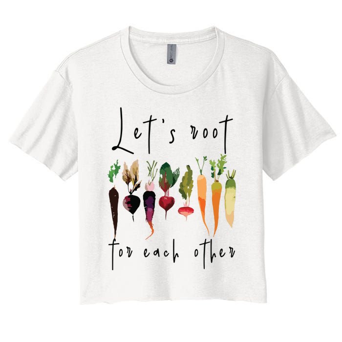 Lets Root For Each Other Funny Gardening Lovers Women Tank Top Women's Crop Top Tee