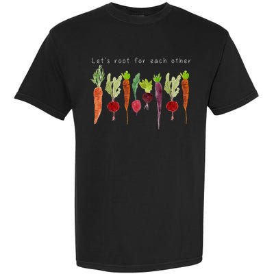 Lets Root For Each Other Vegetable Quote Garment-Dyed Heavyweight T-Shirt