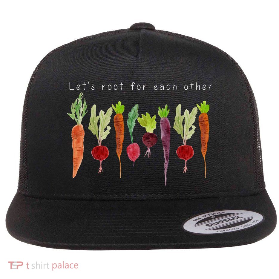 Lets Root For Each Other Vegetable Quote Flatbill Hat