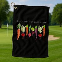 Lets Root For Each Other Vegetable Quote Golf Towel
