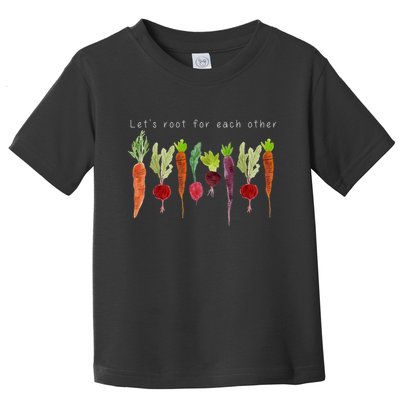Lets Root For Each Other Vegetable Quote Toddler T-Shirt