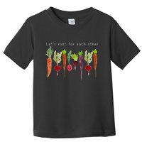 Lets Root For Each Other Vegetable Quote Toddler T-Shirt